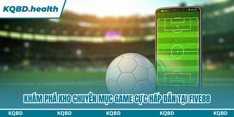 Chuyên mục giải trí Five88 với đa dạng trò chơi hot
