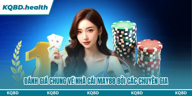Đánh giá chung về nhà cái May88 bởi các chuyên gia