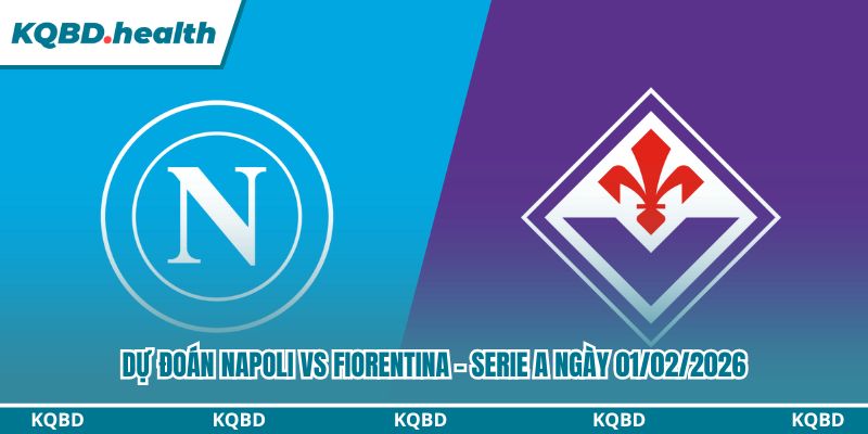 Dự đoán Napoli vs Fiorentina