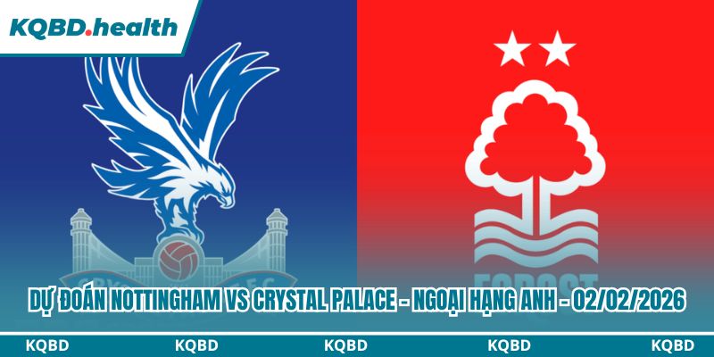 Dự đoán Nottingham Forest vs Crystal Palace