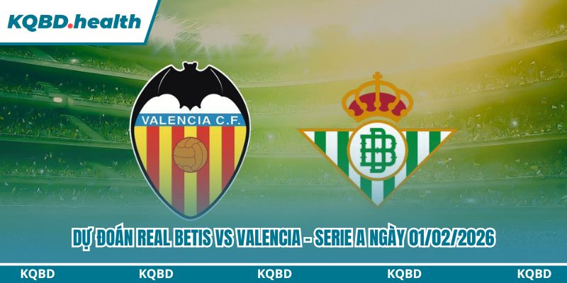Dự đoán Real Betis vs Valencia