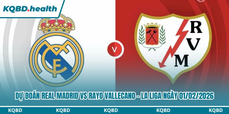 Dự đoán Real Madrid vs Rayo Vallecano
