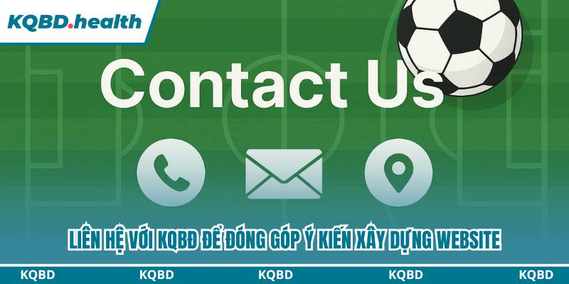 Liên hệ với KQBĐ để đóng góp ý kiến xây dựng website