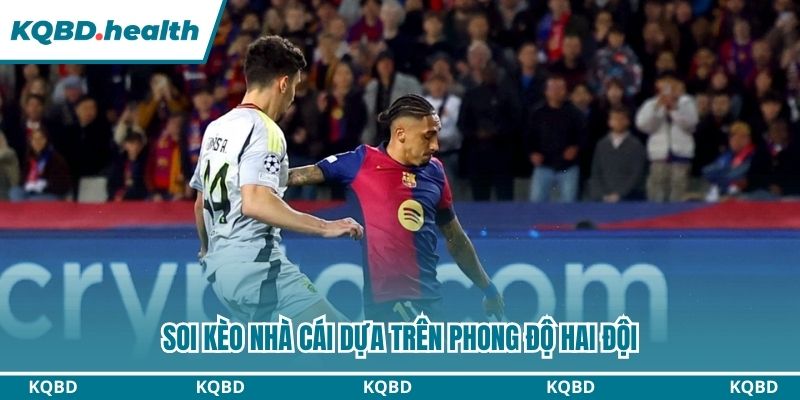Soi kèo nhà cái dựa theo phong độ hiện tại hai đội