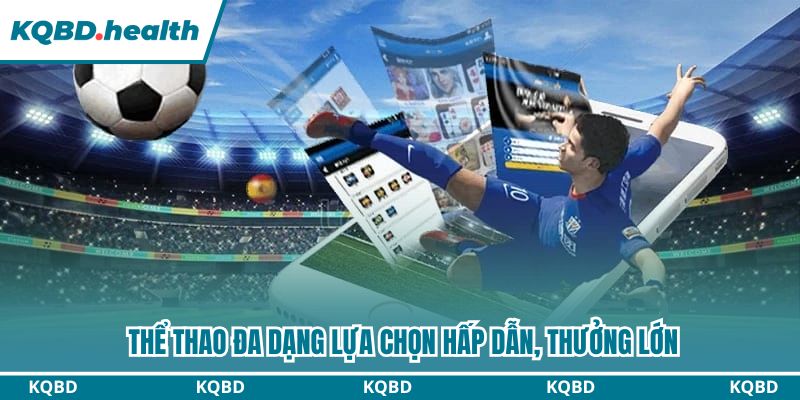 Thể thao đa dạng lựa chọn hấp dẫn, thưởng lớn