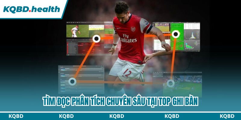 Tìm đọc phân tích chuyên sâu tại Top ghi bàn