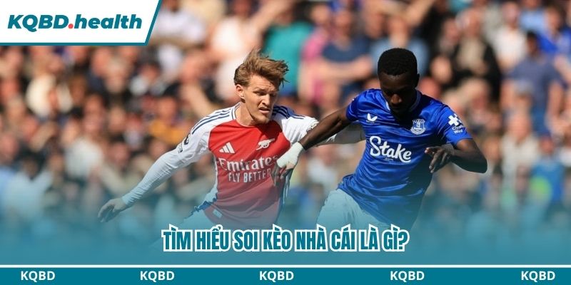 Tìm hiểu cơ bản soi kèo nhà cái là gì?