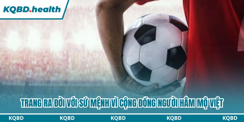 Trang ra đời với sứ mệnh vì cộng đồng người hâm mộ Việt