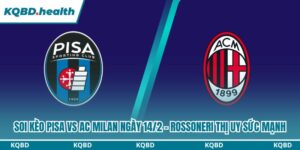 soi kèo Pisa vs AC Milan